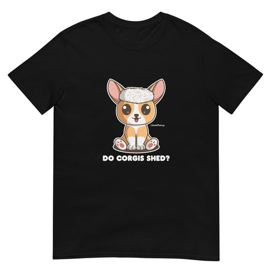 Do Corgis Shed? - Light Font -  Short-Sleeve Unisex T-Shirt