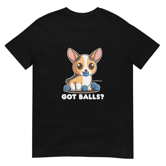 Corgi Got Balls? - Light Font -  Short-Sleeve Unisex T-Shirt